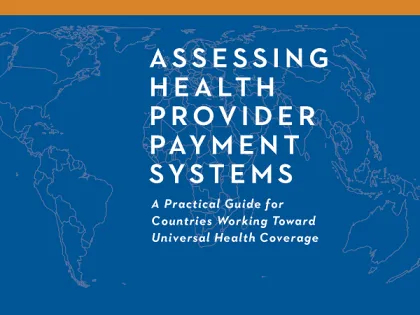 Assessing Health Provider Payment Systems: A Practical Guide for Countries Moving toward UHC
